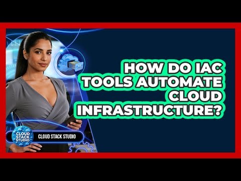 How Do IaC Tools Automate Cloud Infrastructure?