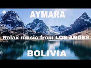 Aymara * Andean Music to Meditate and Relax * Inspired by the Andes of Bolivia