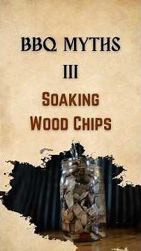 Soaking wood chips for bbq myth