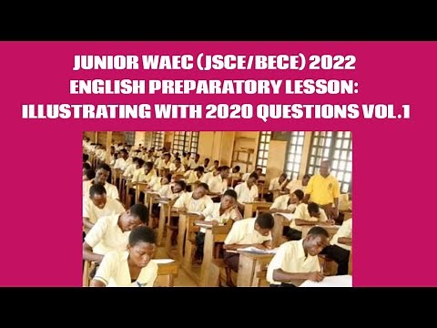 JUNIOR WAEC (JSCE/BECE) 2022 ENGLISH PREPARATORY LESSON: JSCE 2020 QUESTIONS AND ANSWERS VOL.1