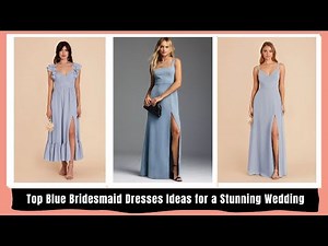 Top Blue Bridesmaid Dresses Ideas for a Stunning Wedding