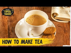 How To Make The Perfect Cup Of Tea | Tips & Tricks | The Foodie