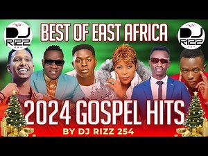 🔴BEST OF EAST AFRICA SWAHILI GOSPEL MIX - DJ RIZZ #2024HitsEdition ft Israel Mbonyi|Guardian Angel