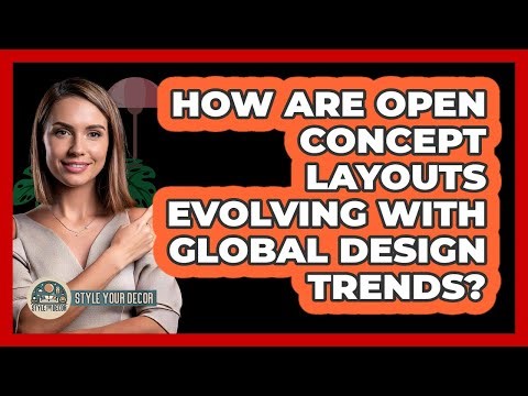 How Are Open Concept Layouts Evolving With Global Design Trends? - Style Your Decor