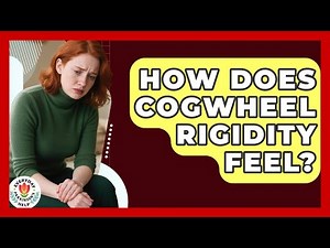 How Does Cogwheel Rigidity Feel? - Everyday Parkinsons Help