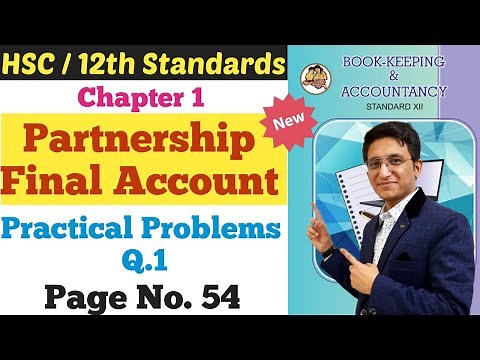 Partnership Final Accounts || Practical Problems Q.1 || Page No. 54 | Chapter - 1 | Class 12th | HSC