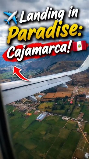 Arriving in Cajamarca, Peru 🇵🇪 The Most Beautiful City in the Peruvian Andes ✈️😍