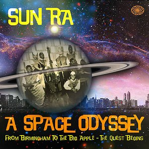 Sun Ra, A Space Odyssey: From Birmingham to The Big Apple, the quest begins
