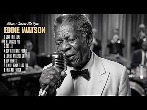 Come To Me Love — Raw Emotion in Every Eddie Watson Song | Vintage Soul Blues Full Album
