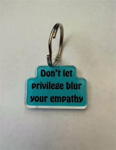 Don’t let privilege blur your empathy keychain