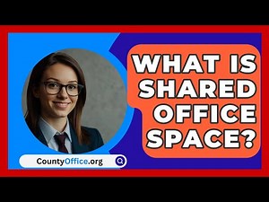 What Is Shared Office Space? - CountyOffice.org