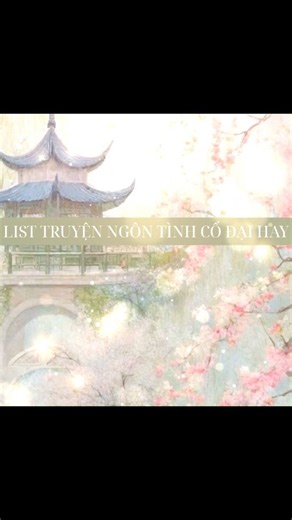 List truyện cổ đại hay, các nàng đã đọc những truyện nào #reviewtruyen #ngontinhcodai #truyenngontinh #sungngot | Truyện Ngôn Tình - Cổ Đại