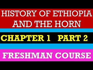 History of Ethiopia and the Horn Chapter 1 Part 2