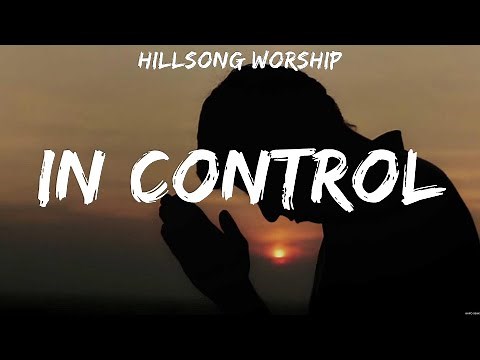 Hillsong Worship - In Control (Lyrics) Lauren Daigle, Hillsong Worship