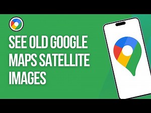 How To See Old Google Maps Satellite Images (2025) - Easy Fix