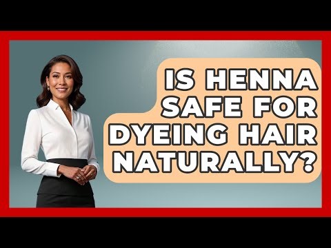 Is Henna Safe For Dyeing Hair Naturally? - Ultimate Hair Care Guide