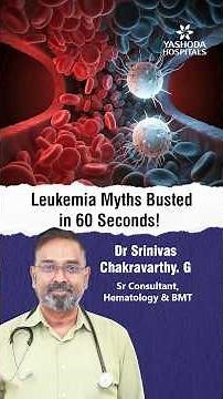 Leukemia Myths Busted in 60 Seconds! | Dr G Srinivas Chakravarthy