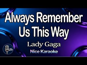 Always Remember Us This Way | Karaoke Version | Lady Gaga