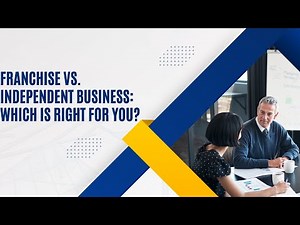 Franchise vs Independent Business Which is Right for You
