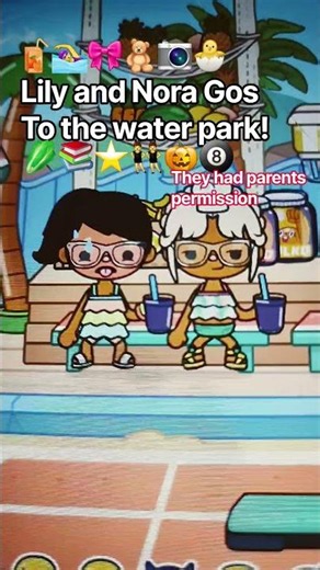 lily God to the water park with nora#toca boca#bstbud