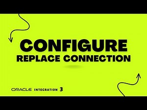 How to replace any connection in Integration with configure in Oracle Integration 3, OIC 3