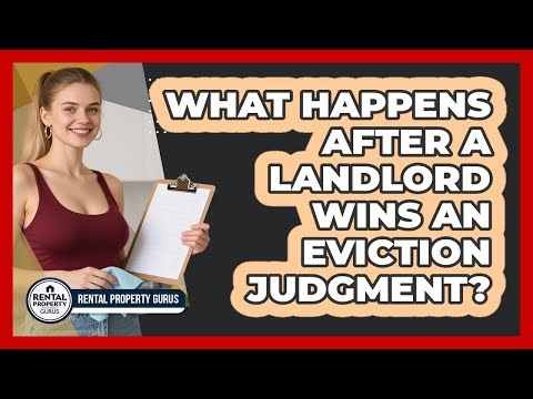 What Happens After a Landlord Wins an Eviction Judgment?