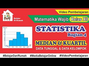 Statistika Bagian 4 - Median dan Kuartil Data Tunggal dan Data Kelompok Matematika Wajib Kelas 12
