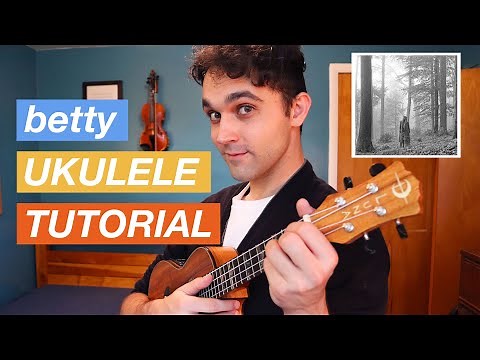 betty by Taylor Swift | Ukulele Tutorial | how to play the full song & chord progressions on a uke