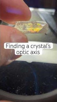 Finding a crystal’s optic axis (sorry no music)