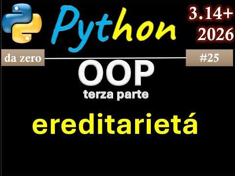 [Corso Python] ITA 25: OOP - terza parte: ereditarietá