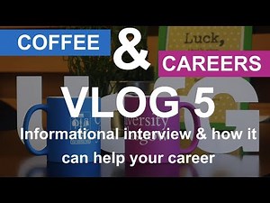 Informational Interview & How It Can Help Your Career