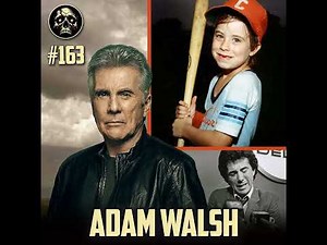 The Adam Walsh Tragedy: How a Father's Pain Changed America (Episode 163)