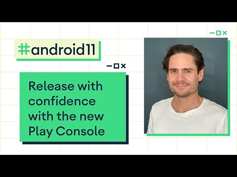 Release with confidence with the new Play Console