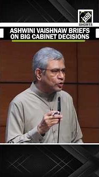 ‘Two big decisions…’: Union Minister Ashwini Vaishnaw briefs on Cabinet decisions