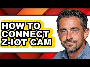 How to Connect Z-iot Cam (updated)