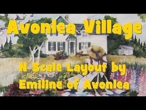 Avonlea Village | N Scale Layout