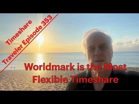 Worldmark is the Most Flexible Timeshare ... Timeshare Traveler Episode 353