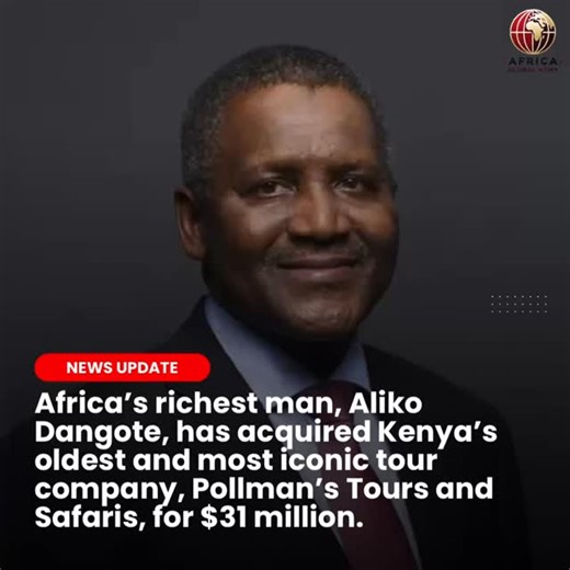 🌍 Major Move in African Tourism! Africa’s richest man, Aliko Dangote, has acquired Kenya’s oldest and most iconic tour company, Pollman’s Tours and Safaris, for $31 million. The acquisition was executed through Africa Travel Investments, a firm backed by Dangote and American billionaire David Rubenstein. This strategic move underscores a significant bet on East Africa’s booming tourism sector. Pollman’s, a pioneer in Kenya’s safari industry, has been central to the country’s tourism landscape f