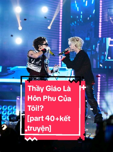 Thầy Giáo Là Hôn Phu Của Tôi!? [part 40 kết truyện] #xuhuong #mangatoon #rhycap