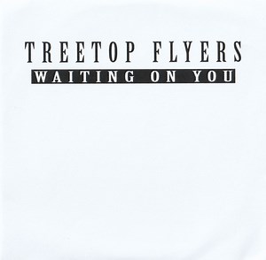 Treetop Flyers - Waiting On You