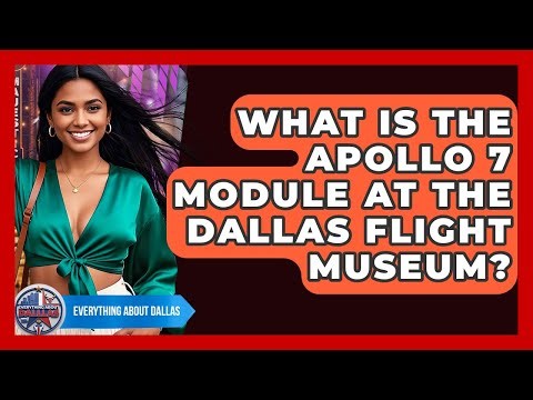 What Is The Apollo 7 Module At The Dallas Flight Museum? - Everything About Dallas