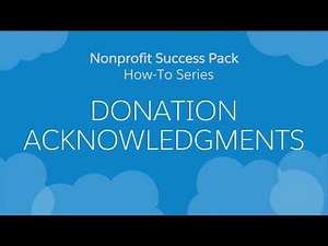 Nonprofit Salesforce How-To-Series: NPSP Donation Acknowledgments