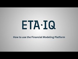 ETA IQ — How to Use the Financial Modeling Platform
