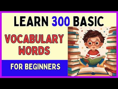 Learn the 300 Basic Vocabulary Words for Children - Reading & Vocabulary Skills Development