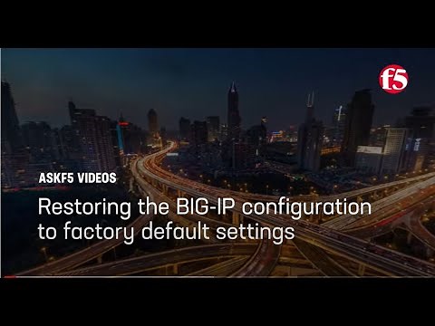 Restoring the BIG IP configuration to the factory default settings