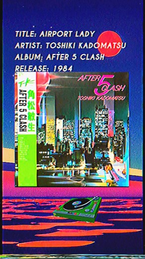 Airport Lady by Toshiki Kadomatsu: A 80s City Pop Classic