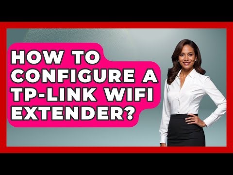 How To Configure A TP-Link WiFi Extender? - Your Computer Companion