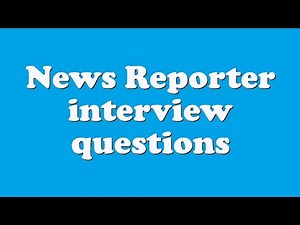 News Reporter interview questions
