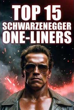 TOP 15 SCHWARZENEGGER ONE LINERS