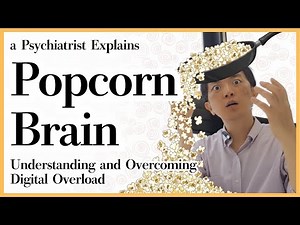 Popcorn Brain: Understanding and Overcoming Digital Overload